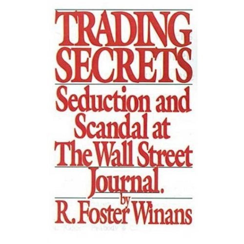 Trading Secrets: Seduction and Scandal at the Wall Street Journal (Hardcover)